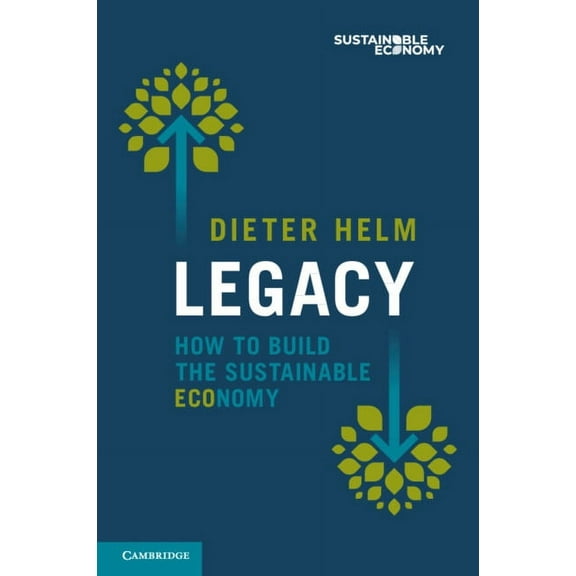 Legacy: How to Build the Sustainable Economy, (Paperback)