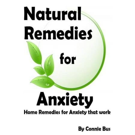 Natural Remedies for Anxiety: Home Remedies for Anxiety that Work - (Best Herbal Anxiety Medication)