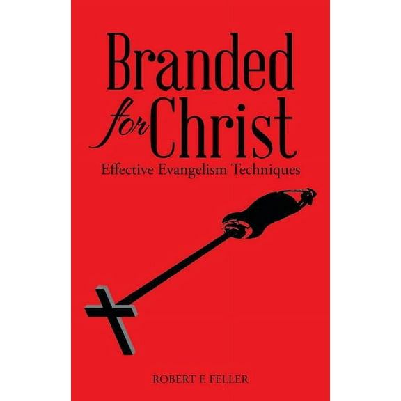 Branded for Christ : Effective Evangelism Techniques
