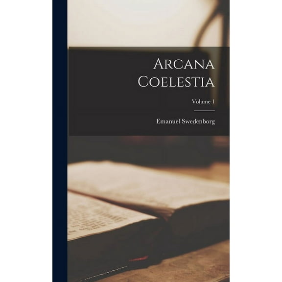 Arcana Coelestia; Volume 1 (Hardcover)