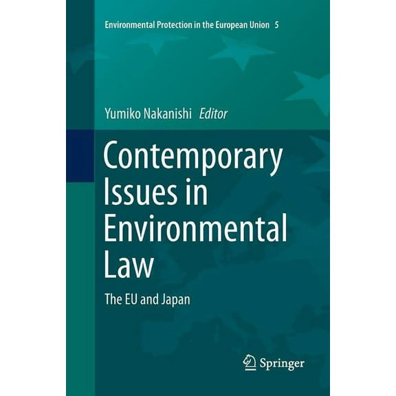 Environmental Protection in the European Contemporary Issues in Environmental Law: The EU and Japan, Book 5, (Paperback)