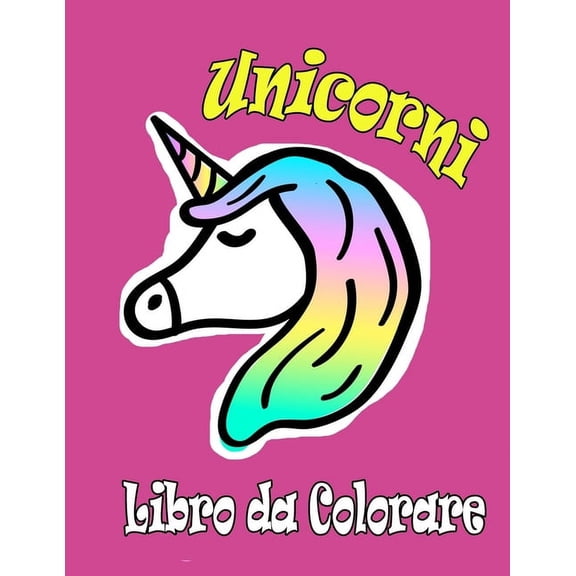 Unicorni Libro da Colorare: Per i bambini dai 4-8; Libri da colorare per il bambino e per etÃ  prescolare, (Paperback)