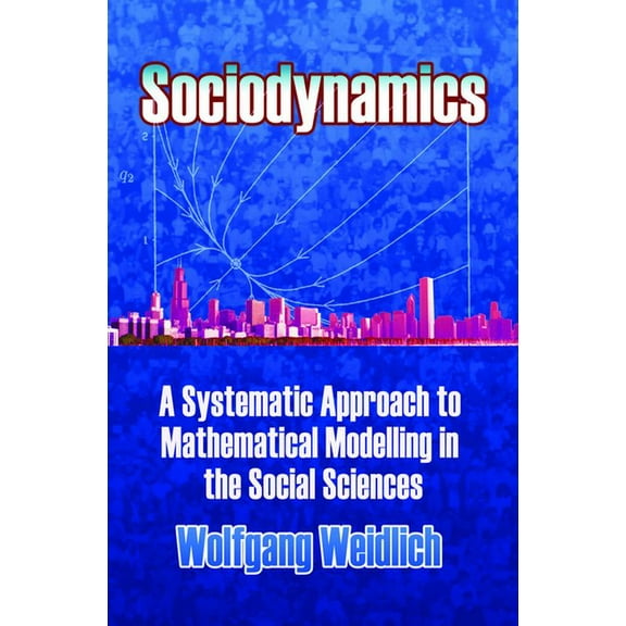 Dover Books on Mathematics Sociodynamics: A Systematic Approach to Mathematical Modelling in the Social Sciences, (Paperback)
