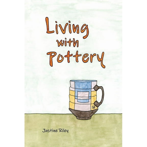 Living with Pottery -- Justine Riley