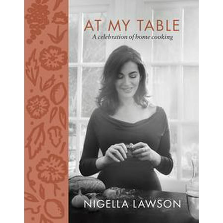 At My Table - eBook (Best Nigella Lawson Cookbook)