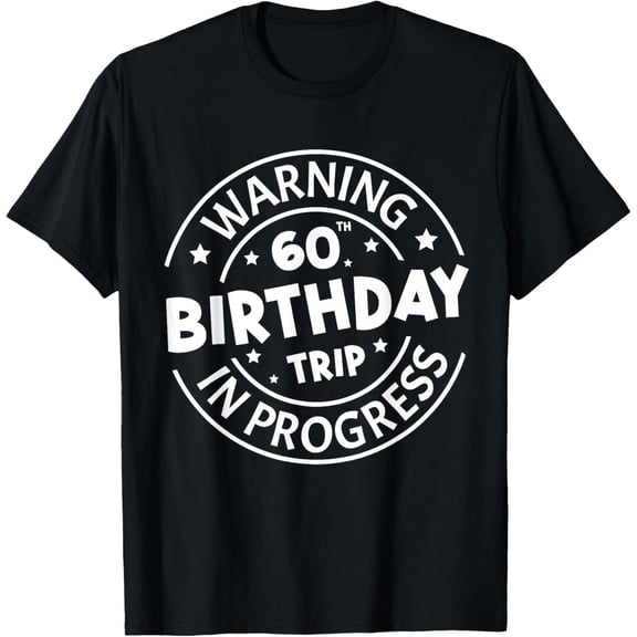 Warning 60th Birthday Trip in Progress Funny 60 Years Old Mens T-Shirt