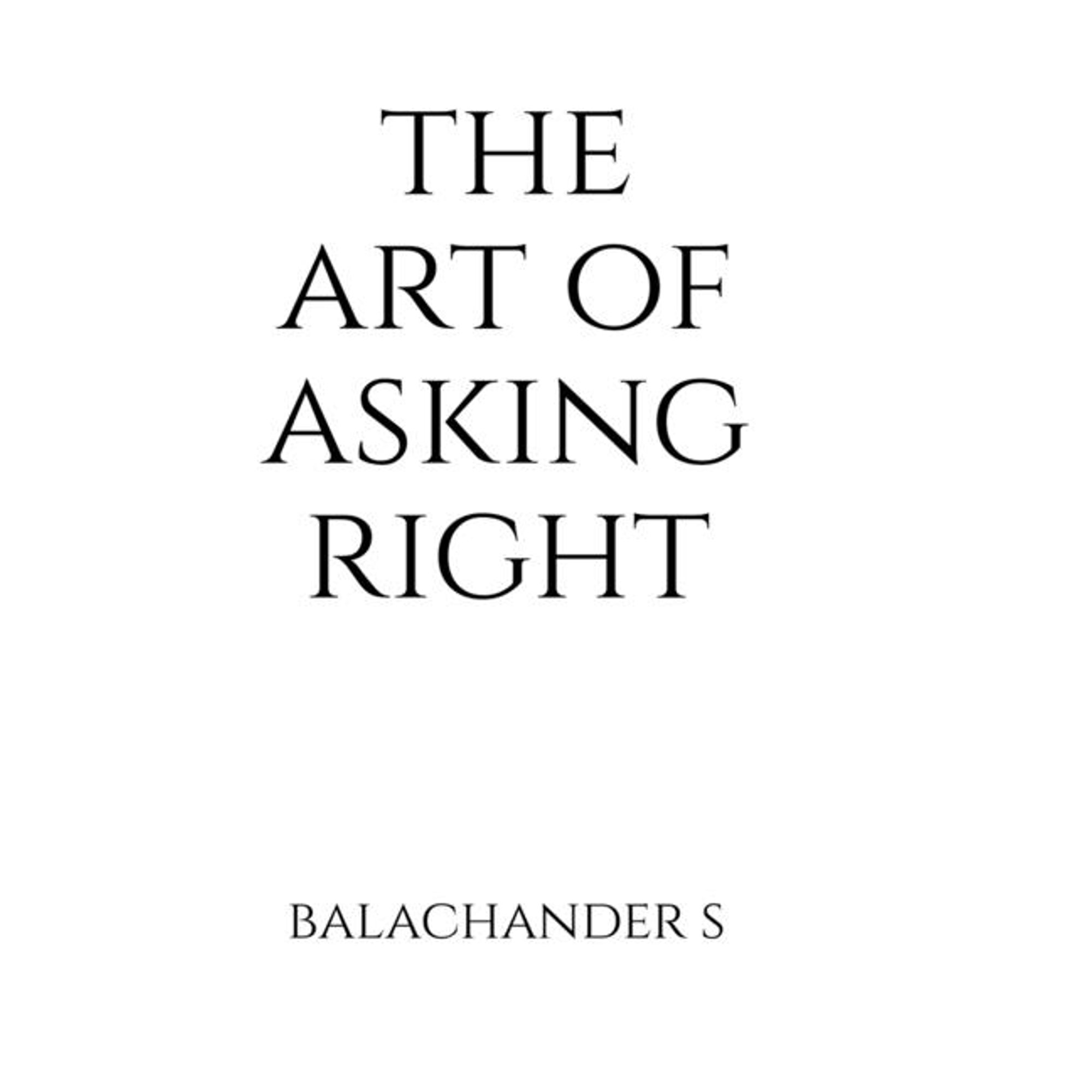 The Art of Asking Right - Salary Negotiation Book for Millenials: How to understand your true market worth using India-s, (Hardcover)