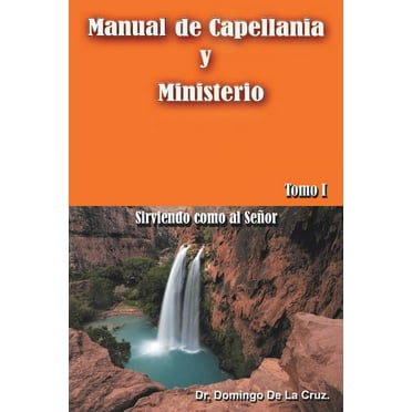 Manual de Capellania y Ministerio: Sirviendo Como Al Senor. Tomo 1 (Paperback)