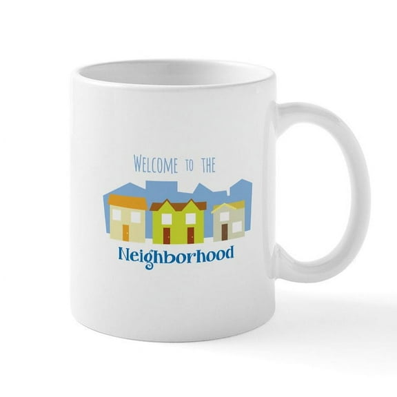 CafePress - Neighborhood Welcome Mugs - 11 oz Ceramic Mug - Novelty Coffee Tea Cup