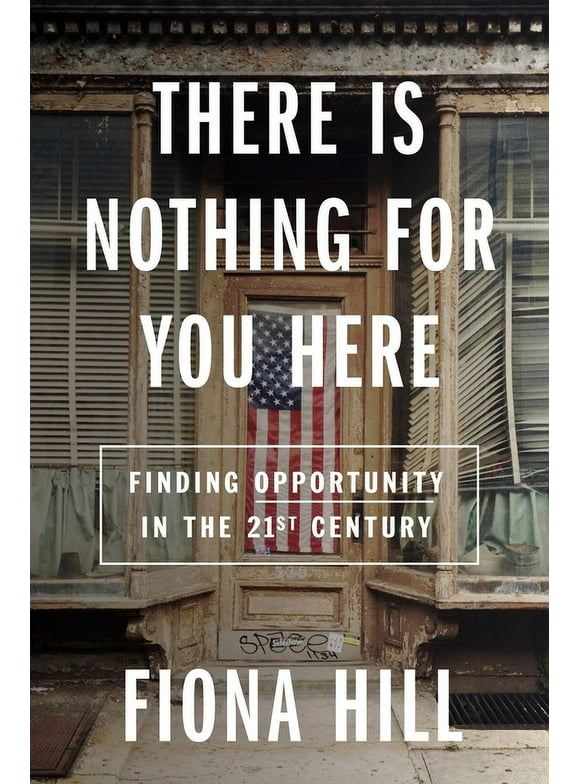There Is Nothing for You Here: Finding Opportunity in the Twenty-First Century (Hardcover)
