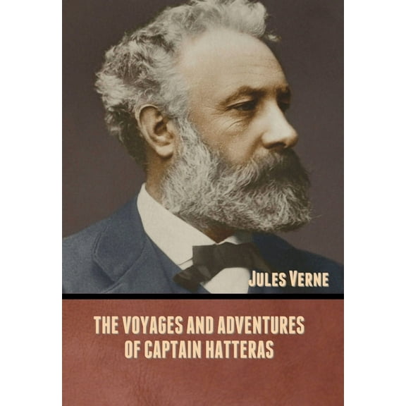 The Voyages and Adventures of Captain Hatteras, (Hardcover)