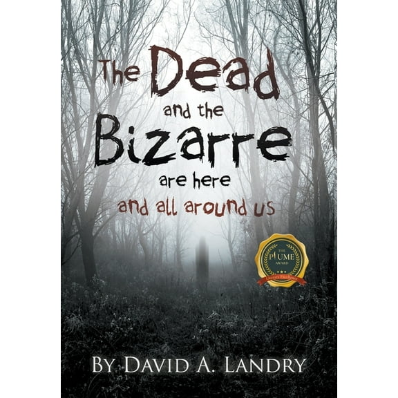 The Dead and the Bizarre are here and all around us (Hardcover)