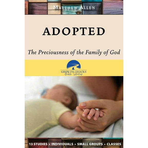 Adopted: The Preciousness of the Family of God, (Paperback)