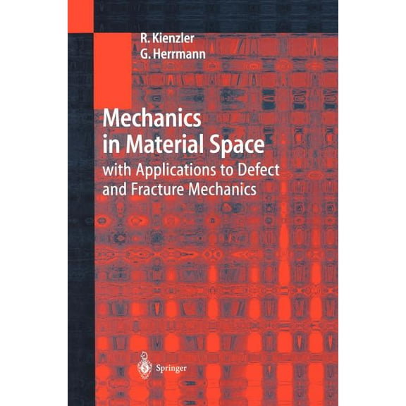 Mechanics in Material Space: With Applications to Defect and Fracture Mechanics, (Paperback)