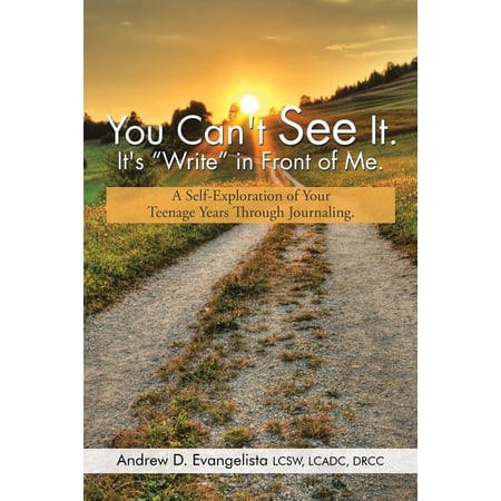 You Can t See It. It s Write in Front of Me.: A Self-Exploration of Your Teenage Years Through Journaling. (Paperback)