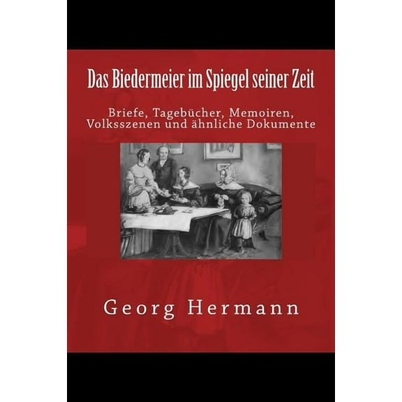 Das Biedermeier im Spiegel seiner Zeit (Paperback)