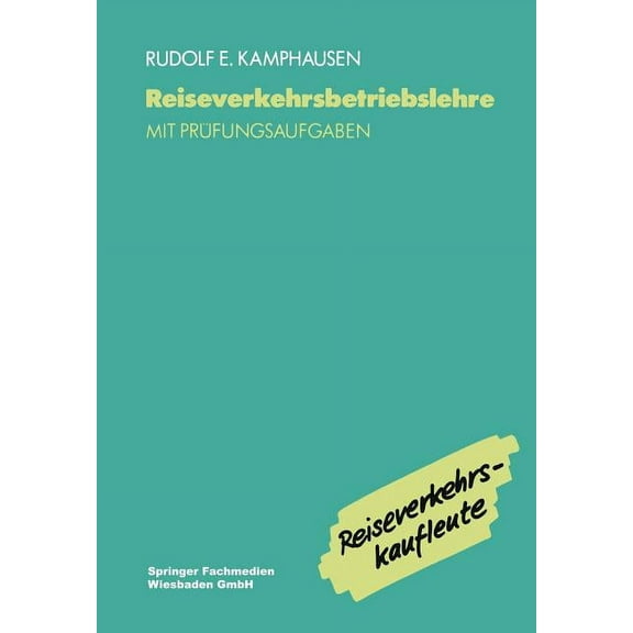 Reiseverkehrsbetriebslehre: Mit PrÃ¼fungsrelevanten Fragen Und Themen FÃ¼r Den Fachaufsatz, (Paperback)