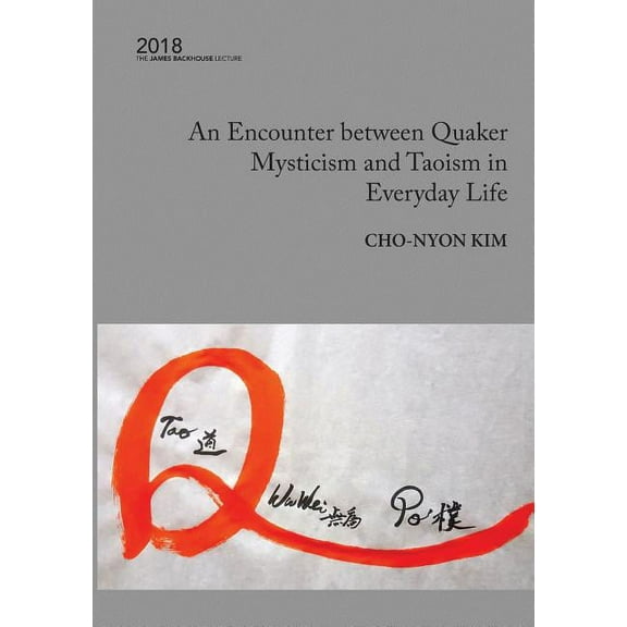 An Encounter between Quaker Mysticism and Taoism in Everyday Life (Paperback)