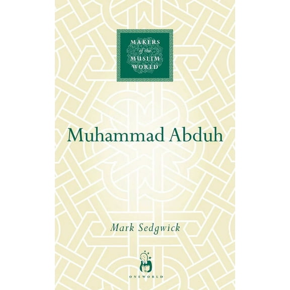 Makers of the Muslim World: Muhammad Abduh (Hardcover)