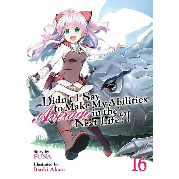Didn't I Say to Make My Abilities Average in the Next Life?! (Light Novel) Vol. 16, (Paperback)