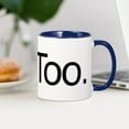 thumbnail image 4 of CafePress - Me Too. - 11 oz Ceramic Mug - Novelty Coffee Tea Cup, 4 of 6