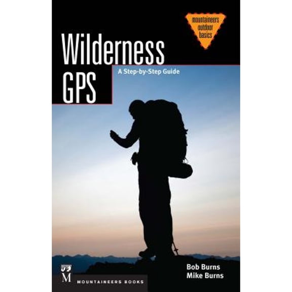 Pre-Owned Wilderness GPS: A Step-By-Step Guide (Paperback) 1594857628 9781594857621