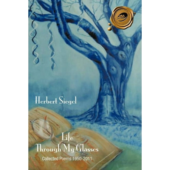 Life Through My Glasses: Collected Poems, 1950-2011