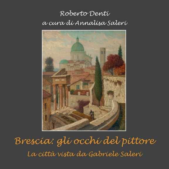 Brescia: gli occhi del pittore., (Paperback)