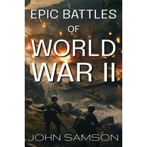 Epic Battles of World War II, (Paperback)