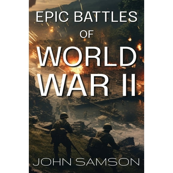 Epic Battles of World War II, (Paperback)