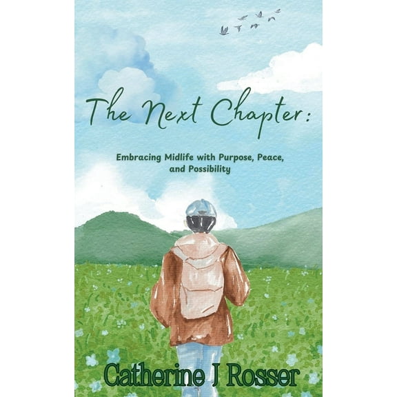 The Next Chapter: Embracing Midlife with Purpose, Peace, and Possibility, (Paperback)