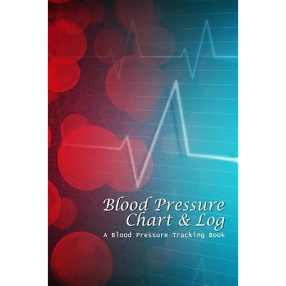 Blood Pressure Chart & Log: A Blood Pressure Tracking Book (6x9)