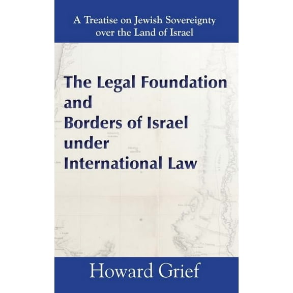 The Legal Foundation and Borders of Israel under International Law (Hardcover)