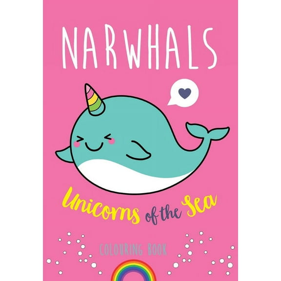 Narwhals: Unicorns of the Sea Colouring Book, (Paperback)