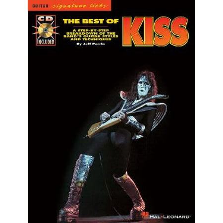 The Best of Kiss: A Step-by-step Breakdown of the Band's Guitar Styles And