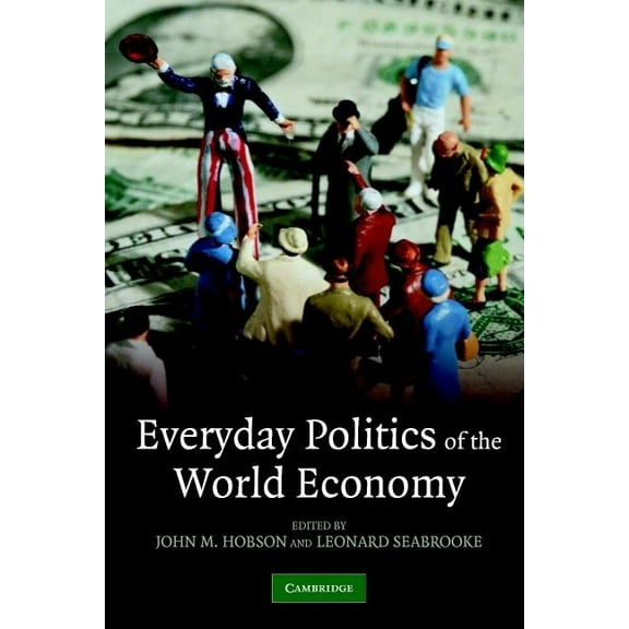 Everyday Politics of the World Economy, (Paperback)