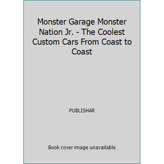 Pre-Owned Monster Garage Monster Nation Jr. - The Coolest Custom Cars From Coast to Coast (Paperback) 0696225603 9780696225604