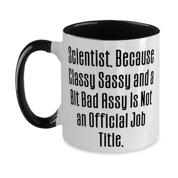 Epic Scientist Gifts, Scientist. Because Classy Sassy and a Bit Bad, Birthday Two Tone 11oz Mug For Scientist from Coworkers, Gag gifts for scientists, Funny science tshirts, Humorous science mugs,