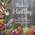 thumbnail image 1 of Pre-Owned Make it Healthy: Tasty recipes and easy ideas for any Healthy Eating Style, 9780578591995, 0578591995, Paperback,, 1 of 1
