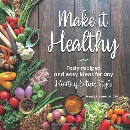 Pre-Owned Make it Healthy: Tasty recipes and easy ideas for any Healthy Eating Style, 9780578591995, 0578591995, Paperback,