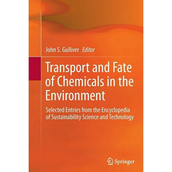 Transport and Fate of Chemicals in the Environment: Selected Entries from the Encyclopedia of Sustainability Science and Technology (Paperback)