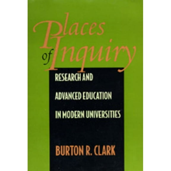 Places of Inquiry : Research and Advanced Education in Modern Universities (Edition 1) (Hardcover)