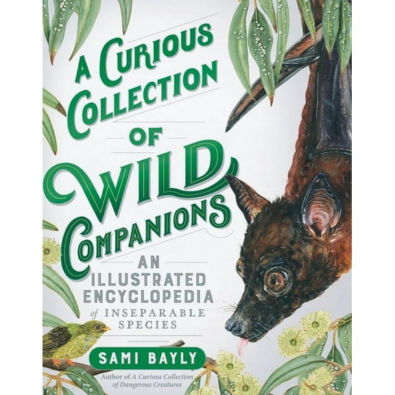Curious Collection of Creatures: A Curious Collection of Wild Companions : An Illustrated Encyclopedia of Inseparable Species (Hardcover)