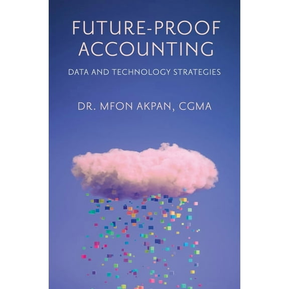 Future-Proof Accounting: Data and Technology Strategies, (Hardcover)