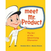 Meet Mr. Product : The Art of the Advertising Character