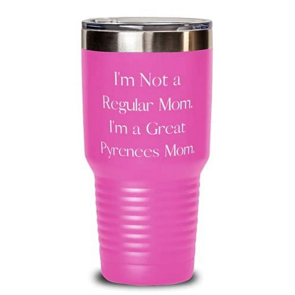 Unique Great Pyrenees Dog 30oz Tumbler, I'm Not a Regular Mom. I'm a Great Pyren
