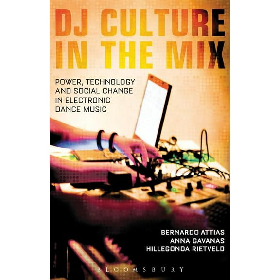 DJ Culture in the Mix: Power, Technology, and Social Change in Electronic Dance Music, (Paperback)