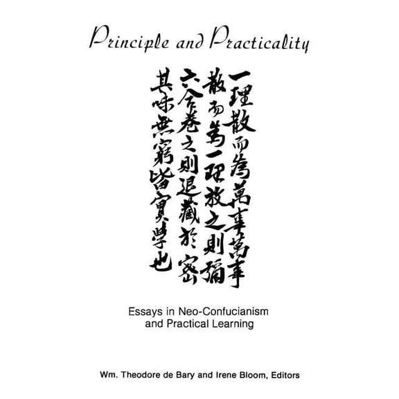 Neo-Confucian Studies Principle and Practicality: Essays in Neo-Confucianism and Practical Learning, (Paperback)