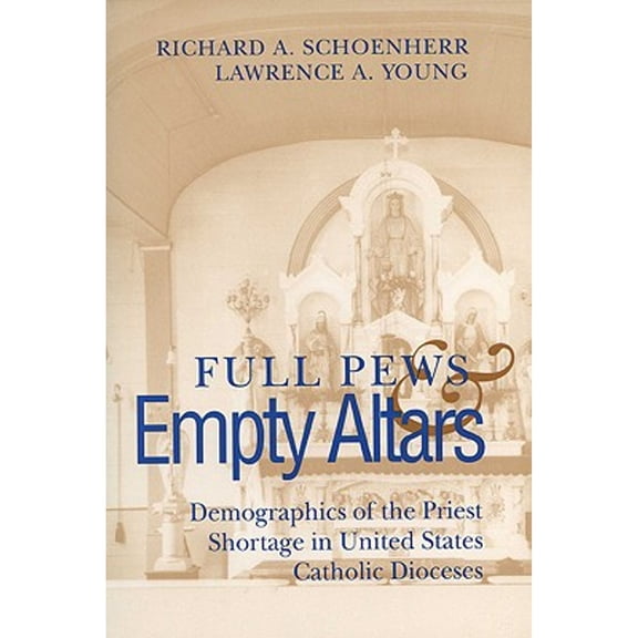 Pre-Owned Full Pews and Empty Altars: Demographics of the Priest Shortage in U.S. Dioceses (Social Demography) (Paperback) 0299136949 9780299136949