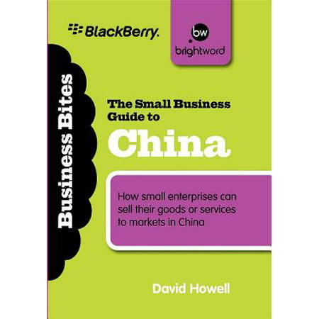 The Small Business Guide to China : How Small Enterprises Can Sell Their Goods or Services to Markets in